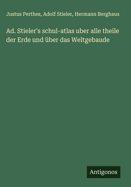 Produktbild: Ad. Stieler's schul-atlas uber alle theile der Erde und &uuml;ber das Weltgebaude