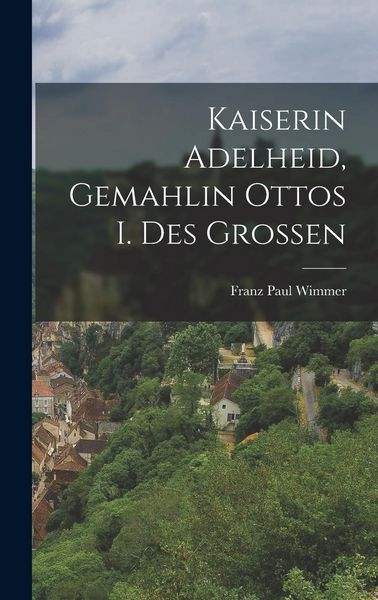 Produktbild: Kaiserin Adelheid, Gemahlin Ottos I. Des Grossen