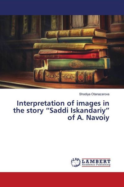 Produktbild: Interpretation of images in the story "Saddi Iskandariy" of A. Navoiy