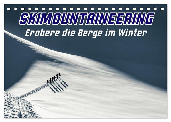 Produktbild: Skimountaineering - Erobere die Berge im Winter (Tischkalender 2026 DIN A5 quer), CALVENDO Monatskalender