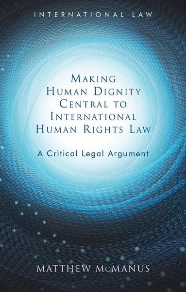 Produktbild: Making Human Dignity Central to International Human Rights Law
