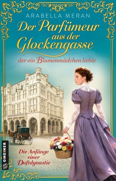 Produktbild: Der Parf&uuml;meur aus der Glockengasse, der ein Blumenm&auml;dchen liebte - Die Anf&auml;nge einer Duftdynastie