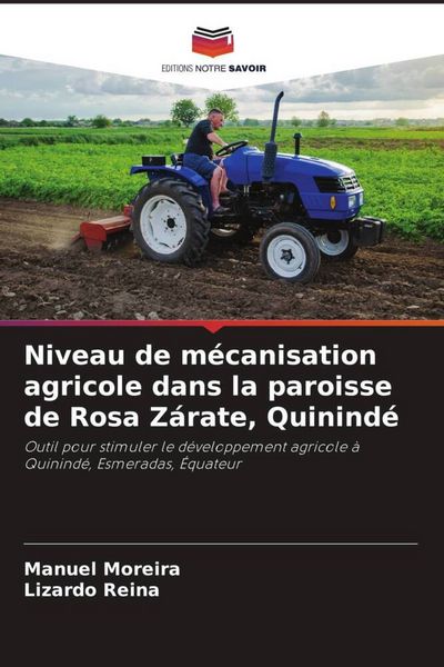 Produktbild: Niveau de m&eacute;canisation agricole dans la paroisse de Rosa Z&aacute;rate, Quinind&eacute;