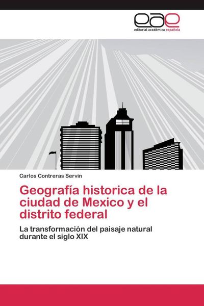 Produktbild: Geograf&iacute;a historica de la ciudad de Mexico y el distrito federal