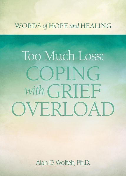 Produktbild: Too Much Loss: Coping with Grief Overload