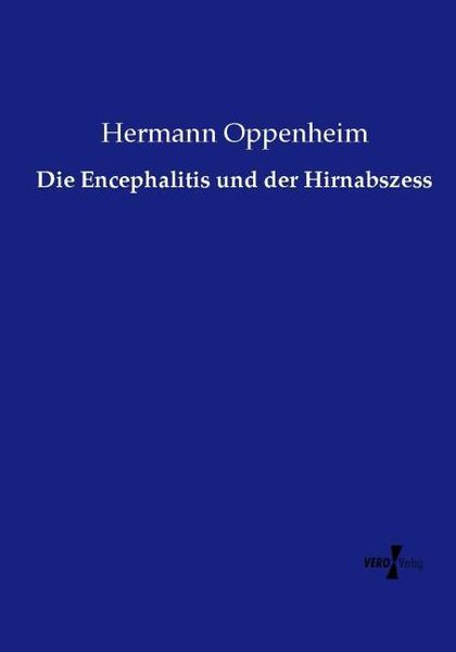 Die Encephalitis und der Hirnabszess, Taschenbuch von Hermann Oppenheim, Vero Verlag, 9783737211055