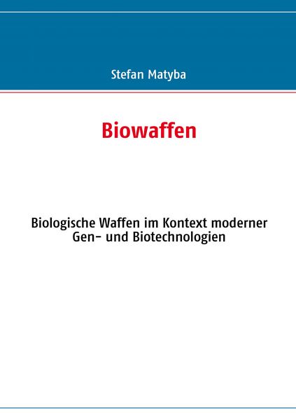 Biowaffen, Taschenbuch von Stefan Matyba, BoD – Books on Demand, 9783839148150