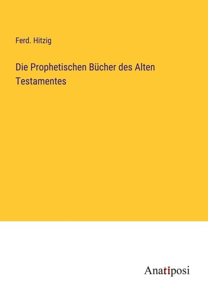 Produktbild: Die Prophetischen B&uuml;cher des Alten Testamentes