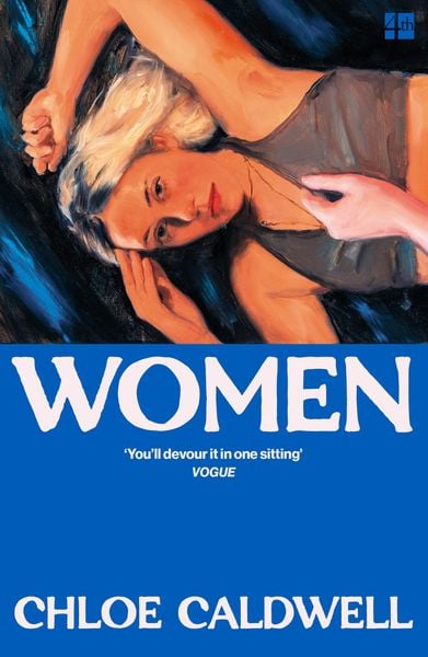 Caldwell, C: Women, Taschenbuch von Chloe Caldwell, HarperCollins, 978-0-00-825494-0