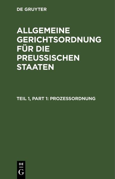 Produktbild: Allgemeine Gerichtsordnung f&uuml;r die Preussischen Staaten / Proze&szlig;ordnung