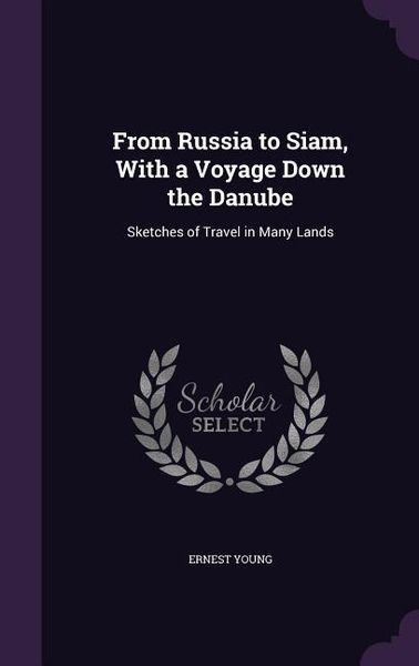 Produktbild: From Russia to Siam, With a Voyage Down the Danube