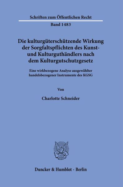 Produktbild: Die kulturg&uuml;tersch&uuml;tzende Wirkung der Sorgfaltspflichten des Kunst- und Kulturguth&auml;ndlers nach dem Kulturgutschutzgesetz.