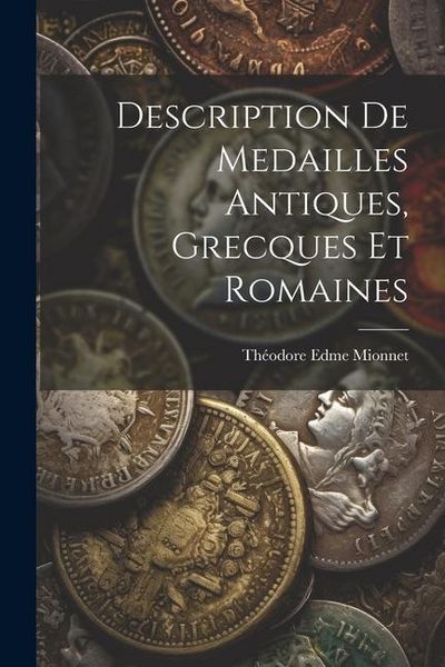 Produktbild: Description de Medailles Antiques, Grecques et Romaines