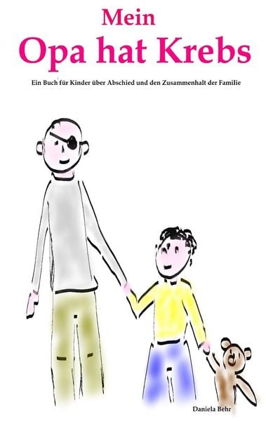 Produktbild: Mein Opa hat Krebs . Ein Buch f&uuml;r Kinder &uuml;ber Krankheit, Tod, Trauer, Abschied aber auch den Zusammenhalt der Familie