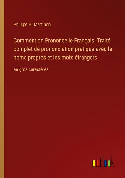 Produktbild: Comment on Prononce le Fran&ccedil;ais; Trait&eacute; complet de prononciation pratique avec le noms propres et les mots &eacute;trangers