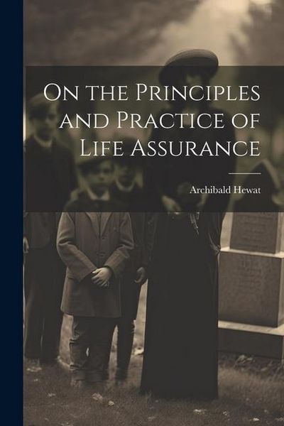Produktbild: On the Principles and Practice of Life Assurance