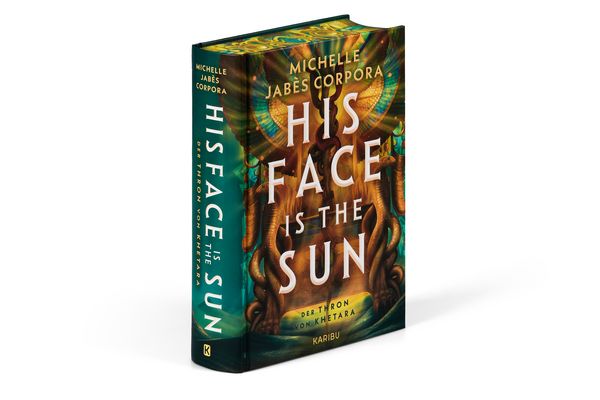 Produktbild: His Face Is The Sun &ndash; Der Thron von Khetara