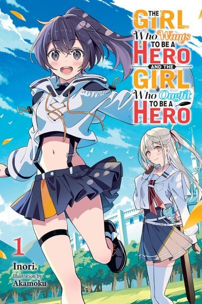Produktbild: The Girl Who Wants to Be a Hero and the Girl Who Ought to Be a Hero, Vol. 1