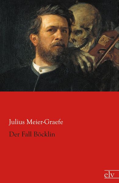 Der Fall Böcklin, Taschenbuch von Julius Meier-Graefe, Europäischer Literaturverlag, 9783862676118