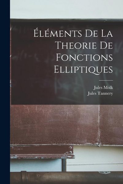 Produktbild: &Eacute;l&eacute;ments de la Theorie de Fonctions Elliptiques