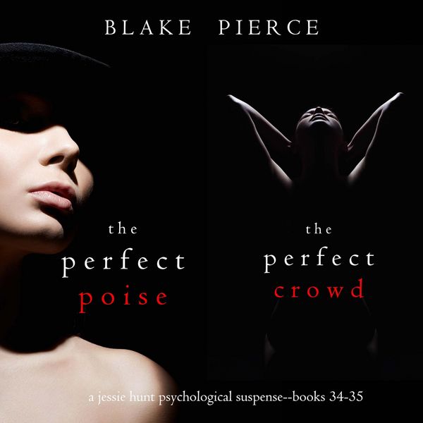 Jessie Hunt Psychological Suspense Bundle: The Perfect Poise ( & 34) and The Perfect Crowd ( & 35) - Blake Pierce, Audio, 9798341585713