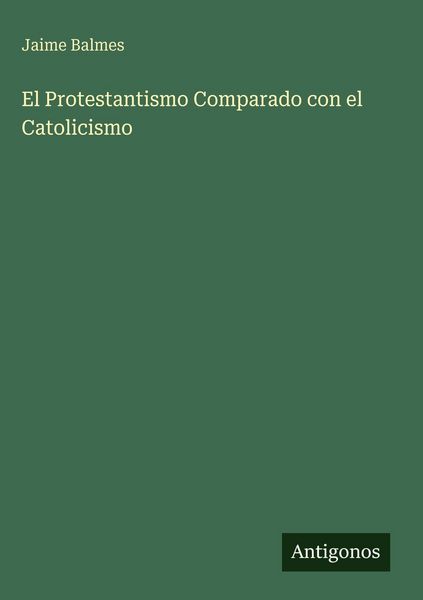 Produktbild: El Protestantismo Comparado con el Catolicismo