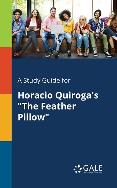 A Study Guide for Horacio Quiroga's 'The Feather Pillow'