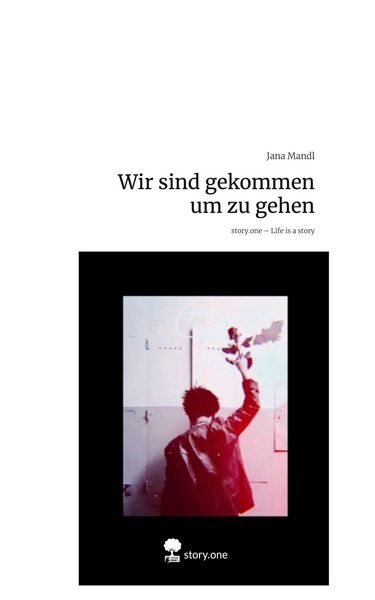 Produktbild: Wir sind gekommen um zu gehen. Life is a Story - story.one