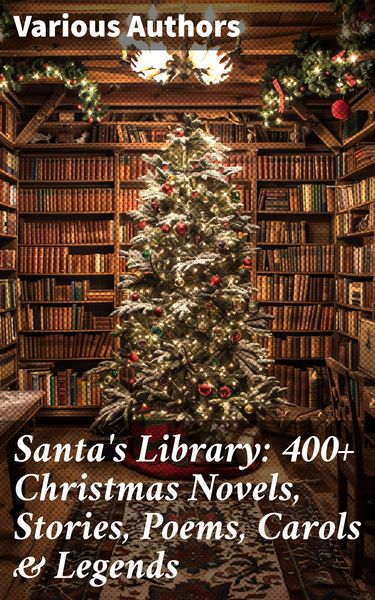 Produktbild: Santa's Library: 400+ Christmas Novels, Stories, Poems, Carols & Legends