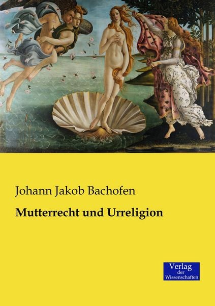 Mutterrecht und Urreligion, Taschenbuch von Johann Jakob Bachofen, Verlag der Wissenschaften, 9783957003638