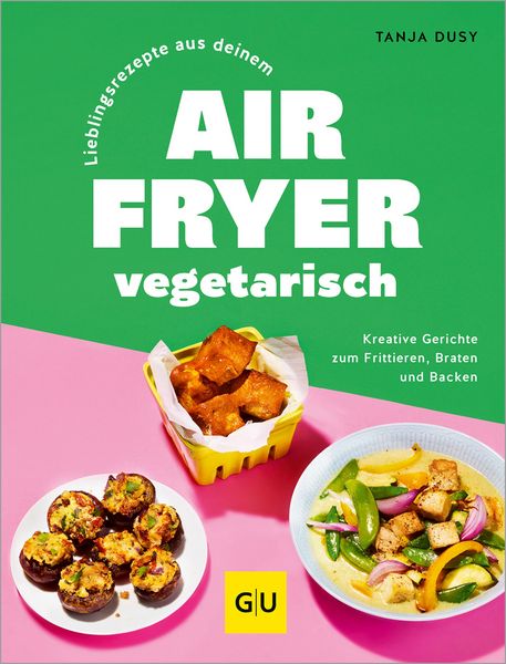 Produktbild: Lieblingsrezepte aus deinem Airfryer - vegetarisch