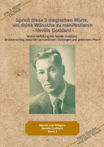Produktbild: Sprich diese 3 magischen Worte, um deine W&uuml;nsche zu manifestieren - Neville Goddard