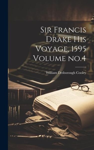 Produktbild: Sir Francis Drake his Voyage, 1595 Volume no.4