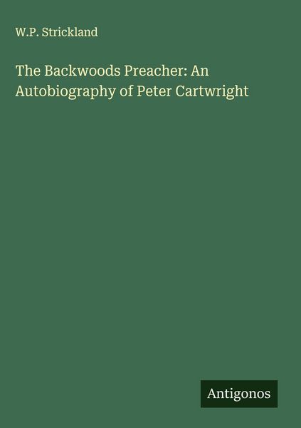 Produktbild: The Backwoods Preacher: An Autobiography of Peter Cartwright