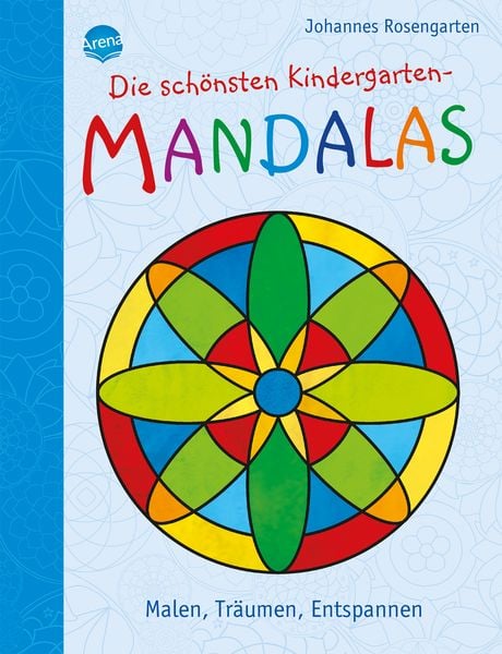Die schönsten Kindergarten Mandalas. Malen, Träumen, Entspannen, Taschenbuch von Johannes Rosengarten, Arena, 978-3-401-71215-4