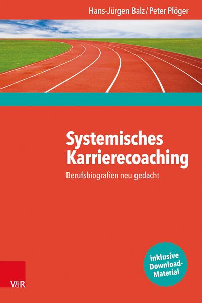 Systemisches Karrierecoaching, Taschenbuch von Hans-Jürgen Balz,Peter Plöger, Vandenhoeck + Ruprecht, 978-3-525-40372-3
