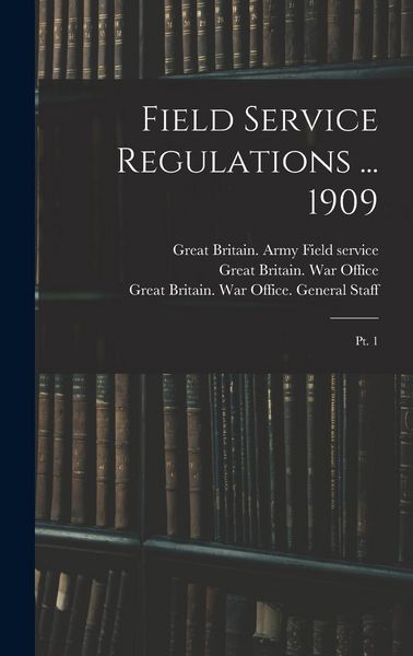 Produktbild: Field Service Regulations ... 1909: Pt. 1