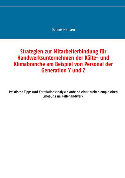 Produktbild: Strategien zur Mitarbeiterbindung f&uuml;r Handwerksunternehmen der K&auml;lte- und Klimabranche am Beispiel von Personal der Generation Y und Z
