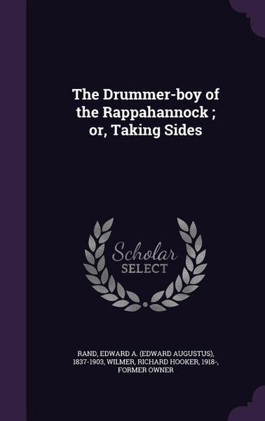 Produktbild: The Drummer-boy of the Rappahannock; or, Taking Sides