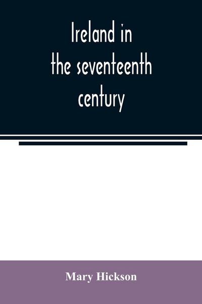 Produktbild: Ireland in the seventeenth century, or, The Irish massacres of 1641-2