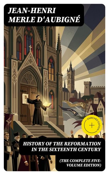 Produktbild: History of the Reformation in the Sixteenth Century (The Complete Five-Volume Edition)