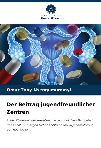 Der Beitrag jugendfreundlicher Zentren, Taschenbuch von Omar Tony Nsengumuremyi, Verlag Unser Wissen, 9786208297053