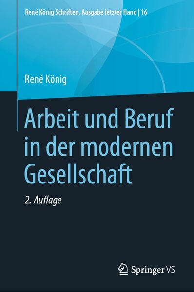 Arbeit und Beruf in der modernen Gesellschaft, Gebundene Ausgabe von Rene König, Springer Fachmedien Wiesbaden GmbH, 9783658282165
