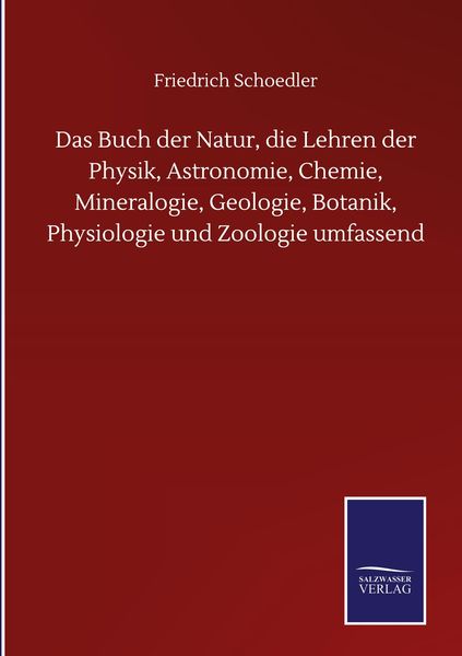 Produktbild: Das Buch der Natur, die Lehren der Physik, Astronomie, Chemie, Mineralogie, Geologie, Botanik, Physiologie und Zoologie umfassend