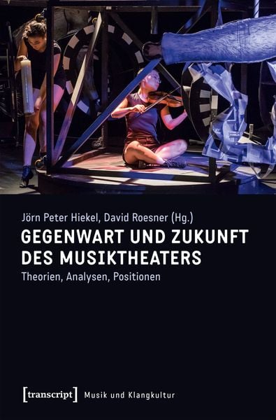 Produktbild: Gegenwart und Zukunft des Musiktheaters