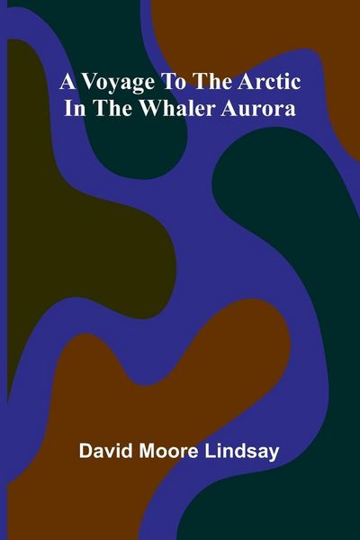 Produktbild: A Voyage to the Arctic in the Whaler Aurora