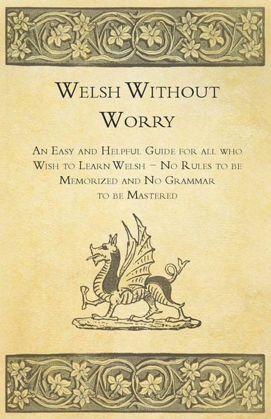 Produktbild: Welsh Without Worry - An Easy and Helpful Guide for all who Wish to Learn Welsh - No Rules to be Memorized and No Grammar to be Mastered