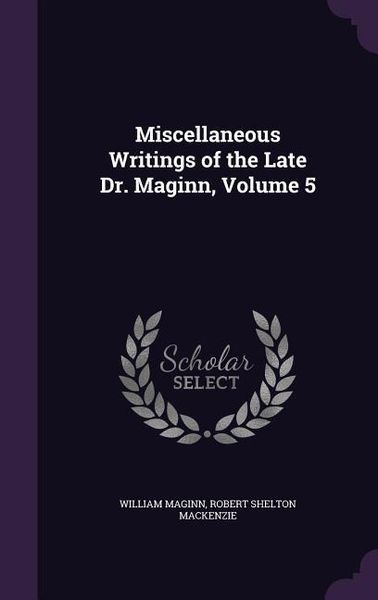 Produktbild: Miscellaneous Writings of the Late Dr. Maginn, Volume 5