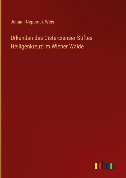 Produktbild: Urkunden des Cistercienser-Stiftes Heiligenkreuz im Wiener Walde