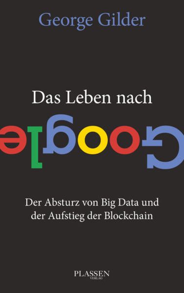 Das Leben nach GoogleDer Absturz von Big Data und der Aufstieg der Blockchain